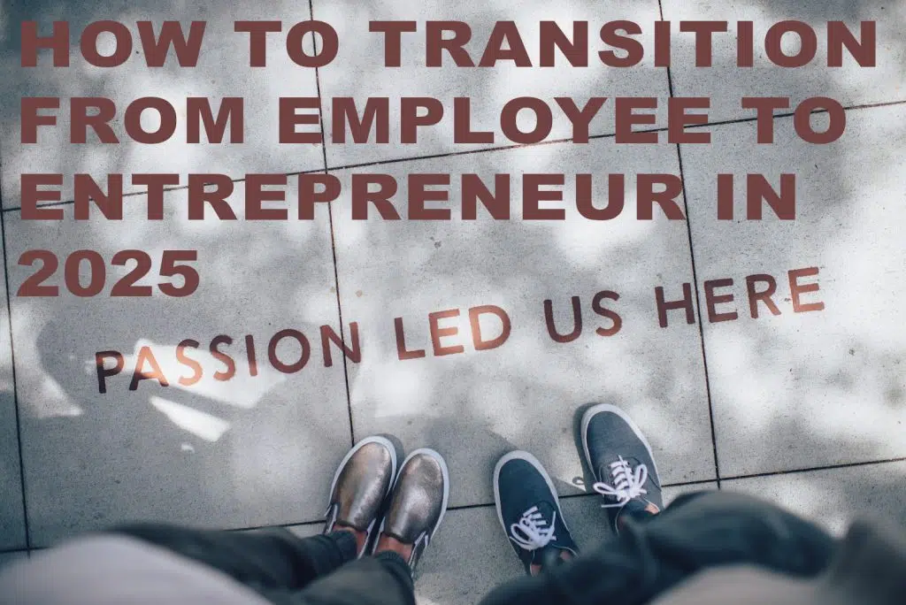 How to Transition from Employee to Entrepreneur in 2025