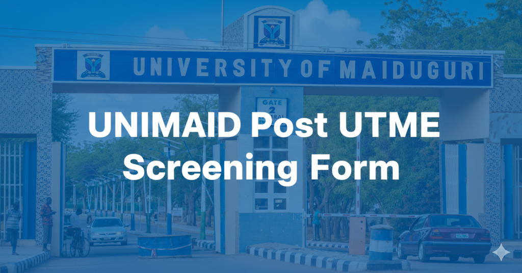 UNIMAID Post UTME Screening Form